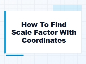 Calculating the Scale Factor Using Coordinate Geometry