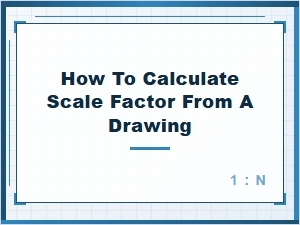 How to Calculate a Scale Factor From a Drawing