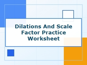 A Worksheet for Practicing Dilations and Scale Factors